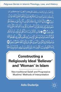 Cover of Duderija, Constructing a Religiously Ideal Believer (Palgrave Macmillan, 2011).
